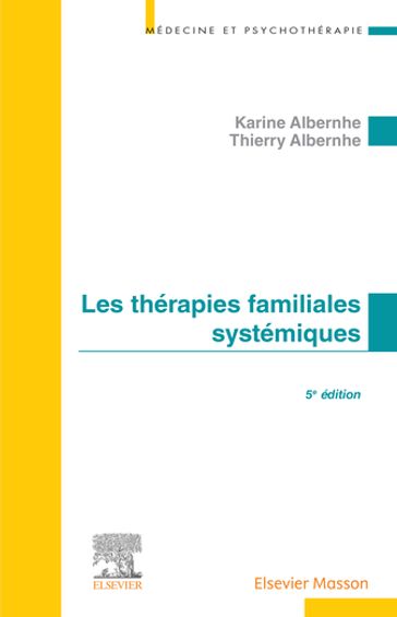 Les Thérapies familiales systémiques - Thierry Albernhe - Karine Albernhe