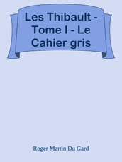 Les Thibault - Tome I - Le Cahier gris