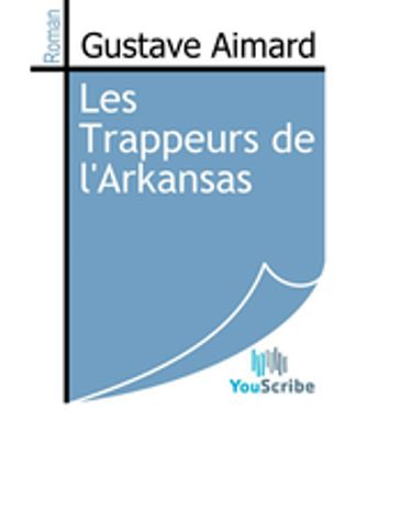 Les Trappeurs de l'Arkansas - Gustave Aimard