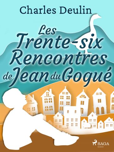 Les Trente-Six Rencontres de Jean du Gogué - Charles Deulin