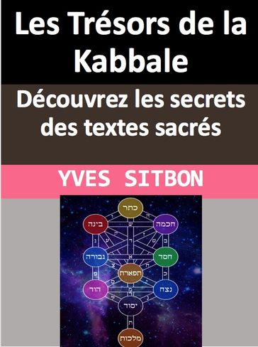 Les Trésors de la Kabbale : Découvrez les secrets des textes sacrés - YVES SITBON
