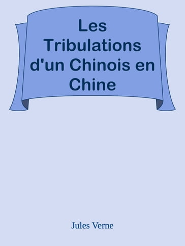 Les Tribulations d'un Chinois en Chine - Verne Jules