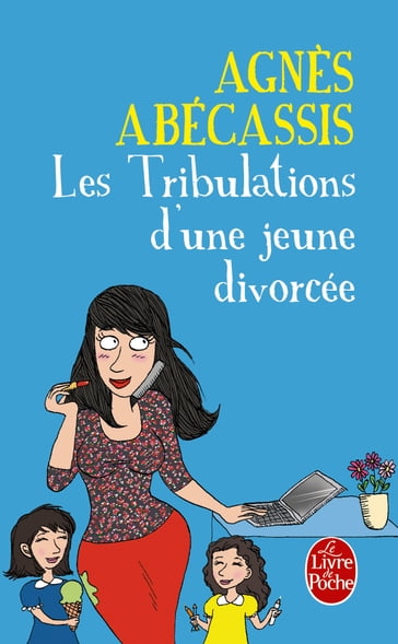 Les Tribulations d'une jeune divorcée - Nouvelle édition illustrée - Agnès Abécassis