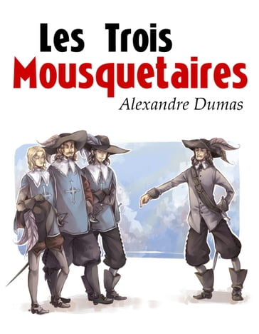 Les Trois Mousquetaires - Alexandre Dumas