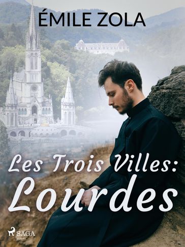 Les Trois Villes : Lourdes - Émile Zola