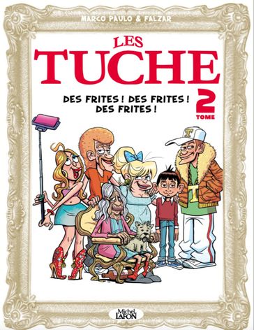 Les Tuche - tome 2 Des frites ! Des frites ! Des frites ! - Falzar - MARCO PAULO