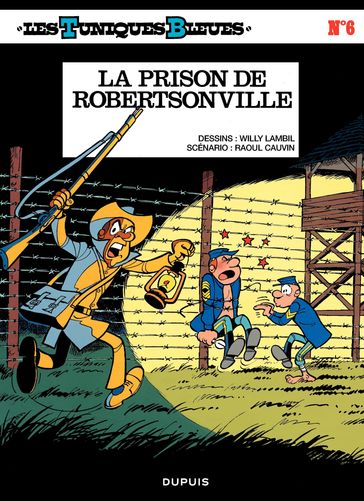 Les Tuniques Bleues - Tome 6 - La prison de Robertsonville - Raoul Cauvin