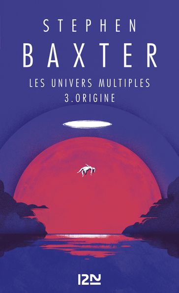 Les Univers multiples - tome 3 : Origine - Stephen Baxter