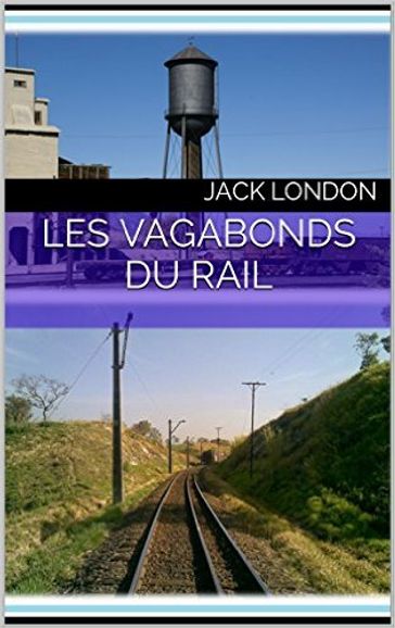 Les Vagabonds du Rail - Jack London - Traducteur : Louis Postif