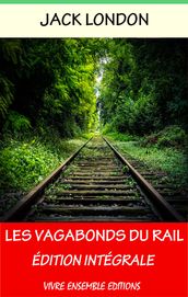 Les Vagabonds du Rail - Enrichi d une biographie complète