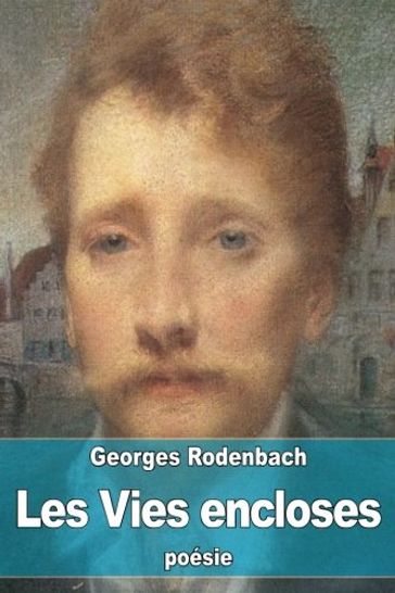 Les Vies Encloses - Georges Rodenbach