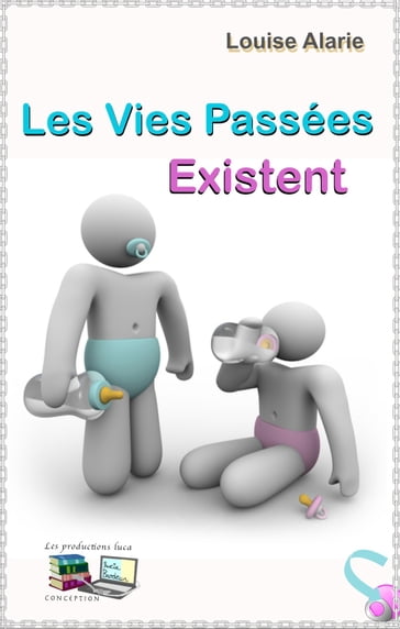 Les Vies Passées Existent - Louise Alarie