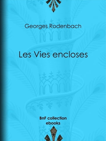 Les Vies encloses - Georges Rodenbach