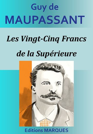 Les Vingt-Cinq Francs de la Supérieure - Guy de Maupassant