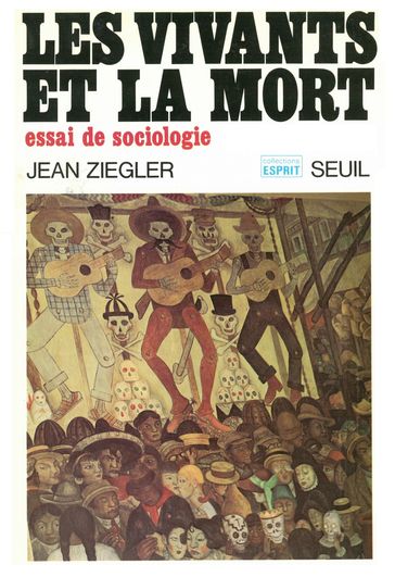 Les Vivants et la Mort. Essai de sociologie - Jean Ziegler