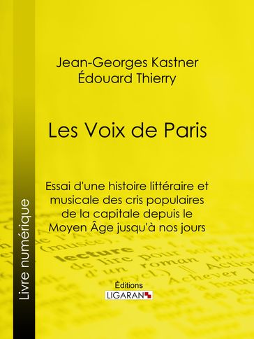 Les Voix de Paris - Jean-Georges Kastner - Ligaran - Édouard Thierry