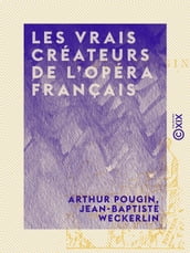 Les Vrais Créateurs de l Opéra français