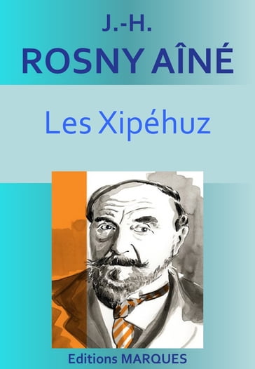 Les Xipéhuz - J.-H. Rosny Aîné