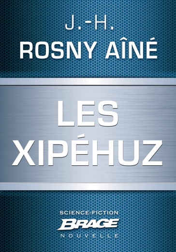 Les Xipéhuz - J.-H. Rosny Aîné