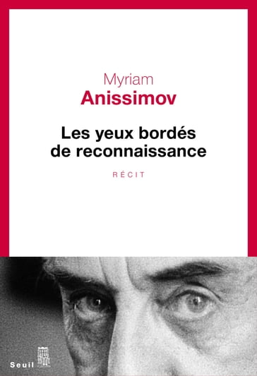 Les Yeux bordés de reconnaissance - Myriam Anissimov