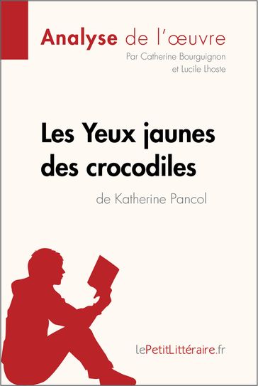 Les Yeux jaunes des crocodiles de Katherine Pancol (Analyse de l'oeuvre) - Catherine Bourguignon - Lucile Lhoste - lePetitLitteraire