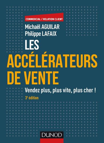 Les accélérateurs de vente - 3e éd. - Michael Aguilar - Philippe Lafaix