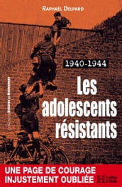 Les adolescents résistants. 1940-1944