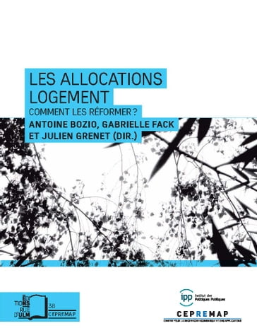 Les allocations logement - Comment les réformer ? - Antoine Bozio - Gabrielle Fack - Julien Grenet (dir.)