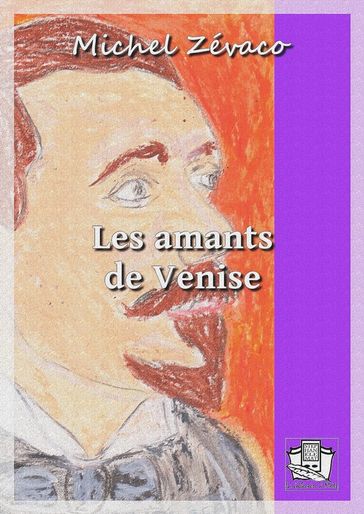 Les amants de Venise - Michel Zévaco