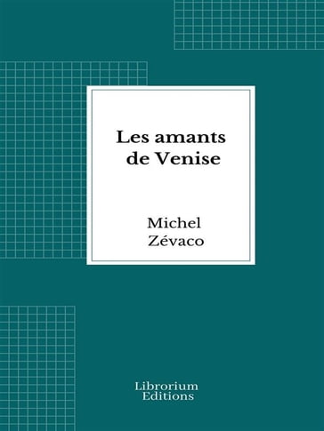 Les amants de Venise - Michel Zévaco