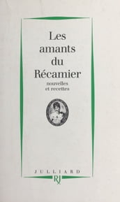 Les amants du Récamier : nouvelles et recettes