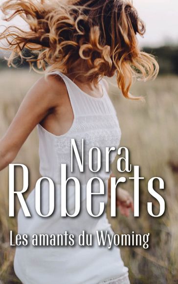 Les amants du Wyoming - Nora Roberts