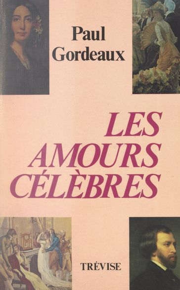 Les amours célèbres - Paul Gordeaux