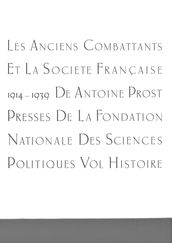 Les anciens combattants et la société française 1914-1939. Tome 1 : Histoire