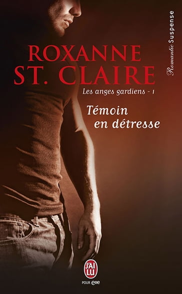Les anges gardiens (Tome 1) - Témoin en détresse - Roxanne St. Claire