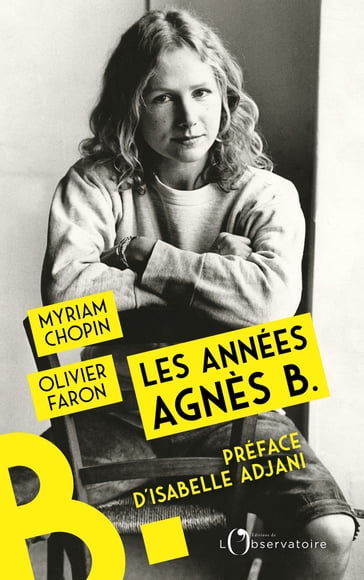 Les années Agnès b. - Myriam Chopin - Olivier Faron