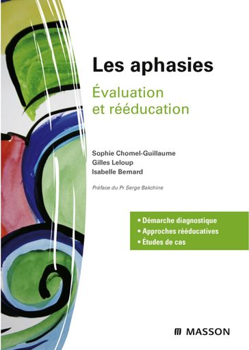 Les aphasies - Gilles Leloup - Sophie Chomel-Guillaume - Isabelle Bernard - Carolyne François-Guinaud - Isabelle Riva