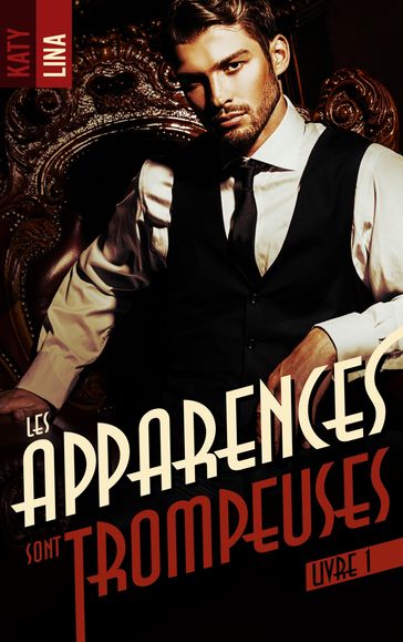 Les apparences sont trompeuses - tome 1 - KATY LINA
