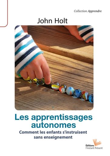 Les apprentissages autonomes - John Caldwell Holt