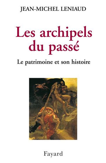 Les archipels du passé - Jean-Michel Leniaud