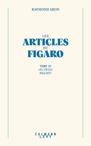 Les articles du Figaro - volume 3 - Raymond Aron
