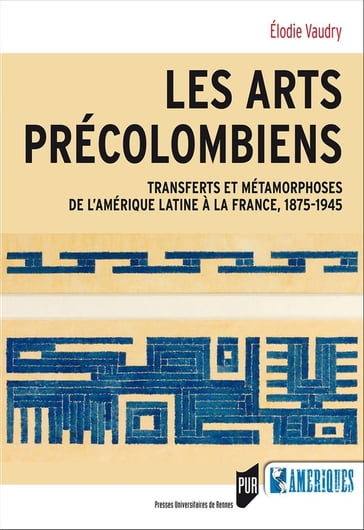 Les arts précolombiens - Élodie Vaudry