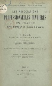 Les associations professionnelles ouvrières en France, de 1789 à nos jours