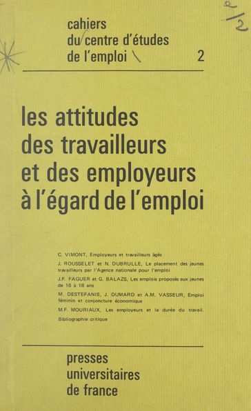 Les attitudes des travailleurs et des employeurs à l'égard de l'emploi - Anne-Marie Vasseur - Claude Vimont - Gabrielle Balazs - Jean Dumard - Jean Rousselet - Jean-Pierre Faguer - Marie-Françoise Mouriaux - Michel Destefanis - Nicole Dubrulle