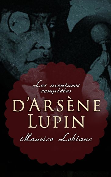 Les aventures complètes d'Arsène Lupin - Maurice Leblanc