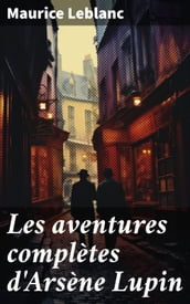 Les aventures complètes d Arsène Lupin
