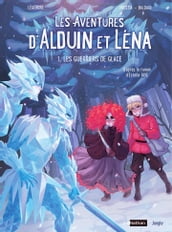 Les aventures d Aldouin et Léna - Tome1 - Les Guerriers de Glaces