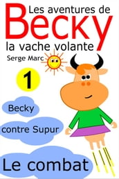 Les aventures de Becky la vache volante. Tome 1