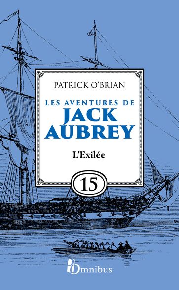 Les aventures de Jack Aubrey - Tome 15 L'Exilée - Patrick O
