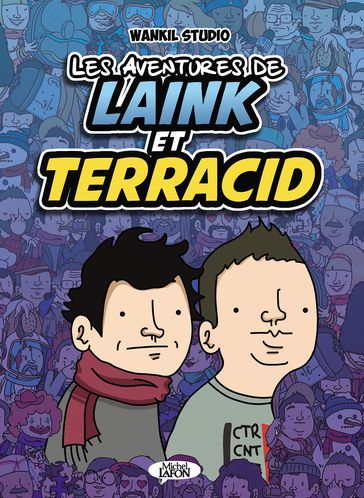 Les aventures de Laink & Terracid - Wankil studio - Bruno Madaule - LUCIOLE - Chully bunny - Laink & terracid
